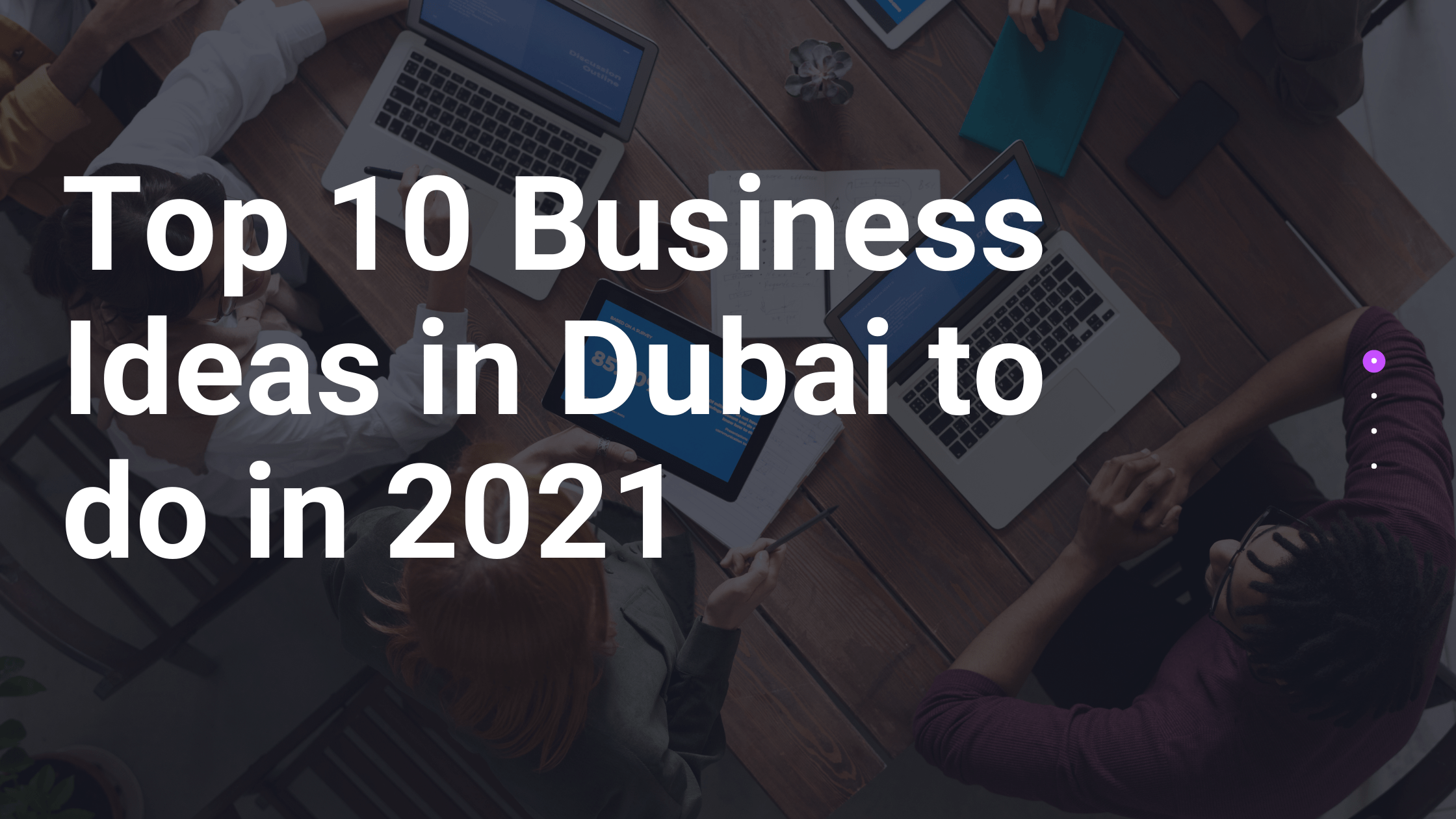 Top 10 Business Ideas in Dubai to do in 2021 - 3s Business Services